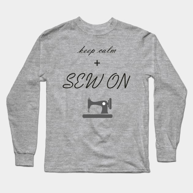 Keep calm and Sew On Long Sleeve T-Shirt by DunieVu95